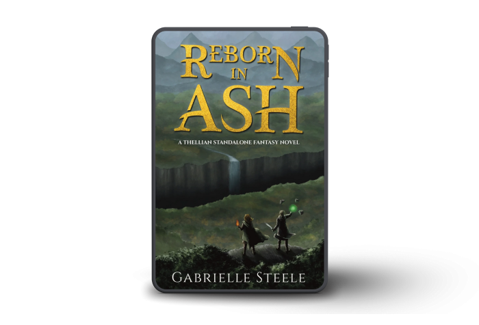 A tablet showing a book cover. Cover description: Towards the top, large golden text reads "Reborn in Ash". Below is small white text reading "A Thellian standalone fantasy novel." At the bottom is medium white text reading "Gabrielle Steele." The background is a digital painting of small autumnal hills leading to a mountain range in the distance. In the foreground is a ledge where two characters stand. On the left, a woman wearing a dark cape wields fire in her left hand. On the right, a woman wearing a long dark coat raises her right hand which is engulfed in bright green light. Hovering near her hand are three stones. The cloak and coat at flapping in the wind. The women look down over the hills at a large chasm that stretches across the cover. A waterfall drops into the chasm on the far side.